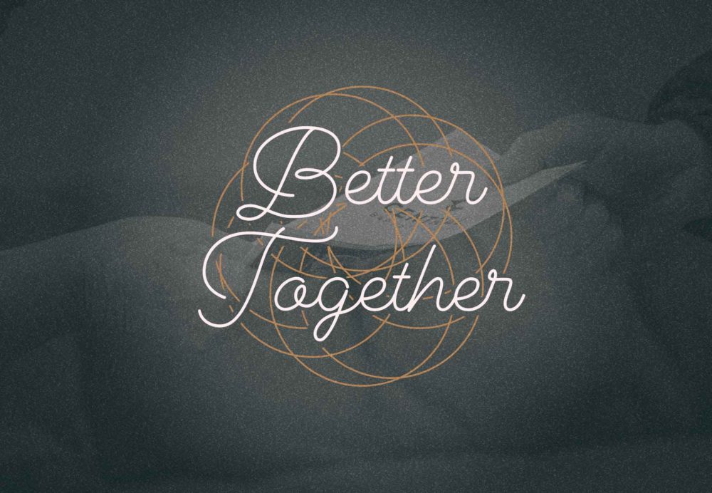 Better Together