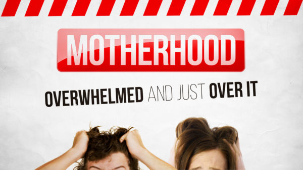 Motherhood: Overwhelmed and Just Over it Image