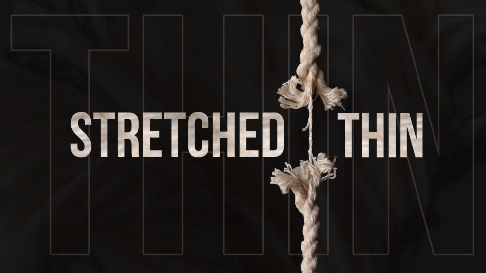 Stretched Thin