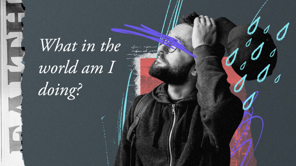 What in the World Am I Doing?