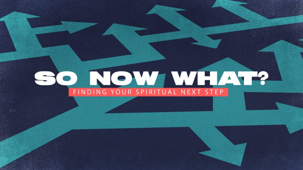 So Now What? Finding Your Spiritual Next Step