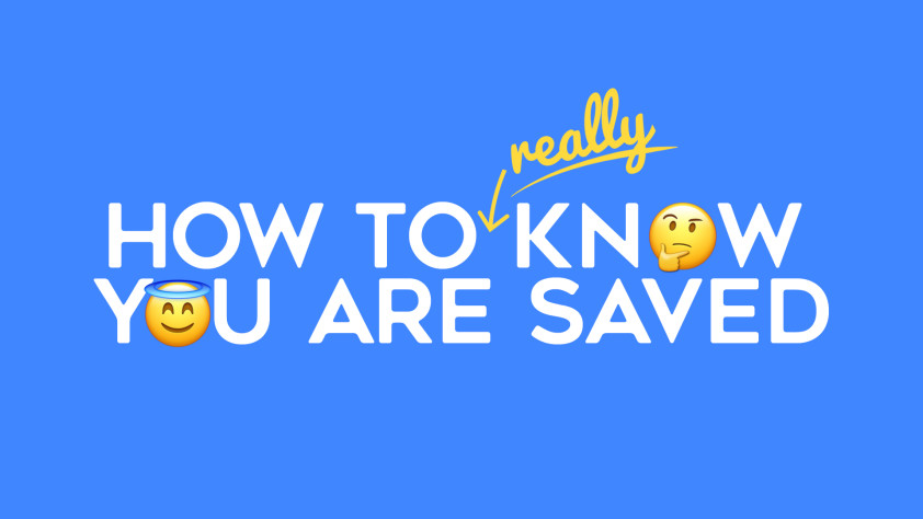 How to Really know You are Saved