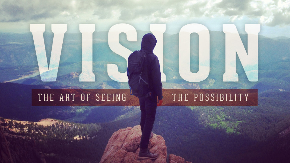 VISION - The art of seeing the possibility