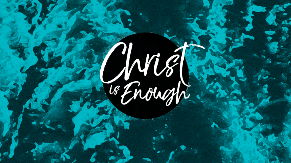 Christ is Enough