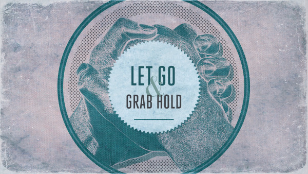 Let Go and Grab Hold Image